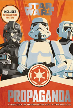 Propaganda: A History of Persuasive Art in the Galaxy